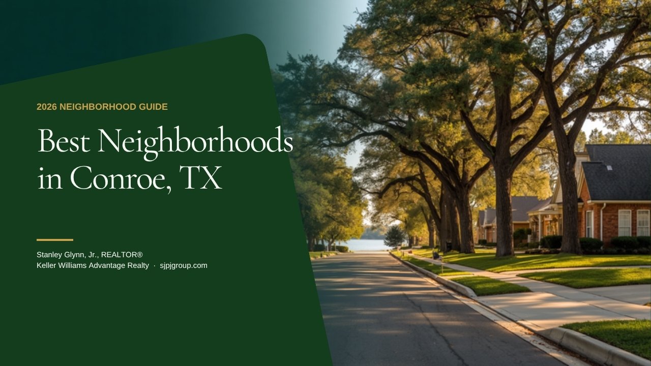 Best Neighborhoods in Conroe, TX 2026 guide — Stanley Glynn, Jr., REALTOR®
